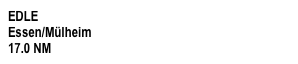 EDLE   
Essen/Mülheim    
17.0 NM