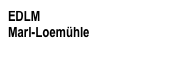 EDLM  
Marl-Loemühle